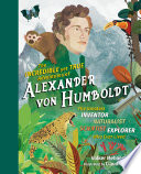The_incredible_yet_true_adventures_of_Alexander_von_Humboldt