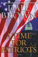 A_time_for_patriots___Dale_Brown