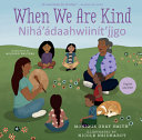 When_we_are_kind__Nih_____daahwiin__t_______go