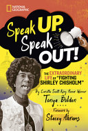 Speak_up__speak_out___the_extraordinary_life_of__fighting_Shirley_Chisholm_