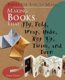 Making_books_that_fly__fold__wrap__hide__pop_up__twist_and_turn