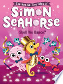 The_not-so-tiny_tales_of_Simon_Seahorse__Shell_we_dance_