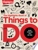 The_Highlights_book_of_things_to_do__discover__explore__create__and_do_great_things