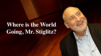 Where_is_the_World_Going__Mr__Stiglitz_