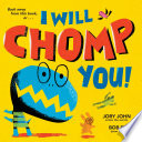I_will_chomp_you_