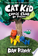 Cat_Kid_Comic_Club__On_Purpose__A_Graphic_Novel__Cat_Kid_Comic_Club__3___From_the_Creator_of_Dog_Man