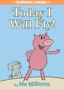 Elephant___Piggie_book__Today_I_will_fly_
