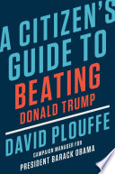 A_citizen_s_guide_to_beating_Donald_Trump