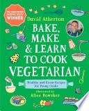 Bake__make___learn_to_cook_vegetarian