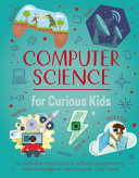 Computer_science_for_curious_kids__an_illustrated_introduction_to_software_programming__artificial_intelligence__cybersecurity_-_and_more_