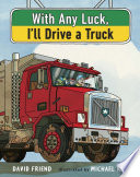 With_any_luck__I_ll_drive_a_truck