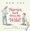Harriet__you_ll_drive_me_wild