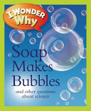 I_wonder_why_soap_makes_bubbles_and_other_questions_about_science