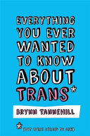 Everything_you_ever_wanted_to_know_about_trans__but_were_afraid_to_ask_