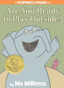 Elephant___Piggie_book__Are_you_ready_to_play_outside_