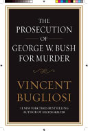 The_prosecution_of_George_W__Bush_for_murder