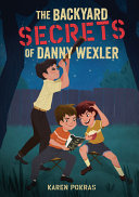 The_backyard_secrets_of_Danny_Wexler