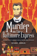 Murder_on_the_Baltimore_Express__the_plot_to_keep_Abraham_Lincoln_from_becoming_president