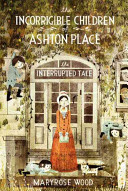 The_incorrigible_children_of_ashton_place___The_interrupted_tale
