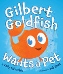 Gilbert_Goldfish_wants_a_pet
