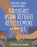 Racial_justice_in_America___AAPI_histories__Southeast_Asian_refugee_resettlement_in_the_U_S