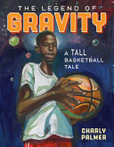 The_legend_of_Gravity__a_tall_basketball_tale