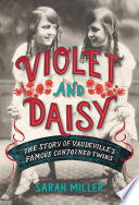 Violet_and_Daisy__the_story_of_vaudeville_s_famous_conjoined_twins