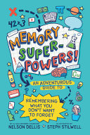 Memory_superpowers___an_adventurous_guide_to_remembering_what_you_don_t_want_to_forget